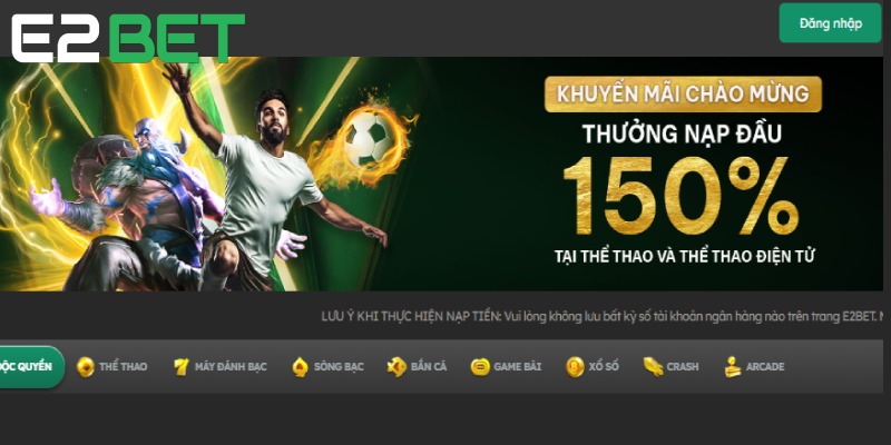 Khuyến mãi E2BET thưởng nạp đầu 150 siêu hời cho tân thủ