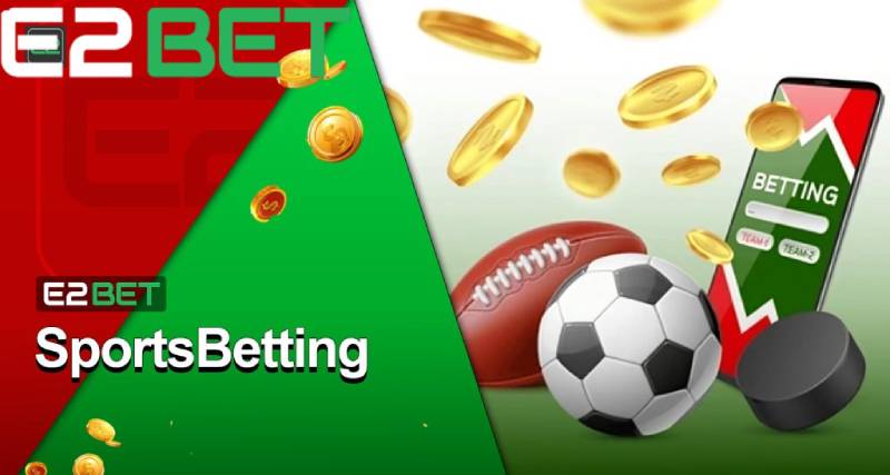Thể thao E2BET cung cấp đa dạng thể loại cược chất lượng