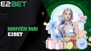 Khuyến mãi hoàn trả E2BET lên đến 1%
